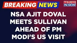 Breaking News: NSA Ajit Doval Meets U.S. Counterpart Jack Sullivan&nbsp;Ahead Of PM Modi's US Visit