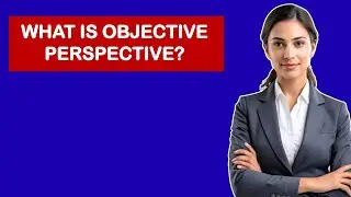 What is Objective Perspective?