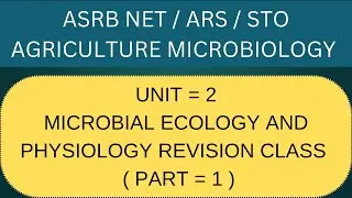 ASRB NET AGRICULTURE MICROBIOLOGY UNIT 2 MICROBIAL ECOLOGY & PHYSIOLOGY REVISION CLASS PART 1 #asrb