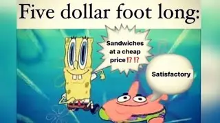 I read five dollar foot long memes