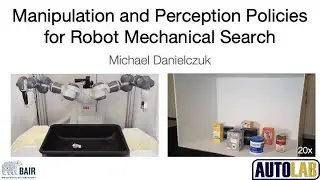 Dissertation Talk: Manipulation and Perception Policies for Robot Mechanical Search