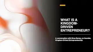 Shae Bynes - Kingdom-Driven Entrepreneurship