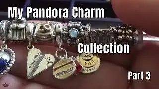 My Pandora Charm Collection Part 3 | July 2020