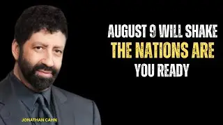 AUGUST 9Prophecy: A Shaking Is Coming to the Nations | Prepare Now! [Jonathan Cahn Inspired Word]