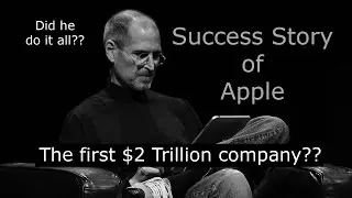 Success story of Apple | How did Apple become the first 2 trillion dollar company?