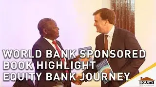 World Bank sponsored book highlight Equity Bank journey