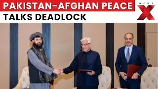 Afghanistan-Pakistan Talks: Islamabad Calls Taliban&rsquo;s Position &lsquo;Illogical&rsquo; as Talks Hit Deadlock