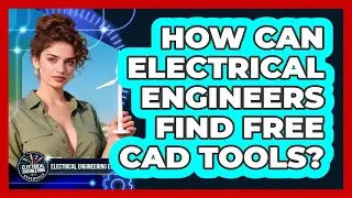 How Can Electrical Engineers Find Free CAD Tools? - Electrical Engineering Essentials