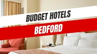 Best Budget Hotels in Bedford