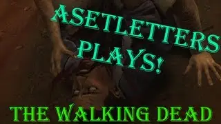 Asetletters PLays! The Walking Dead! Part 3 - Home on the Range