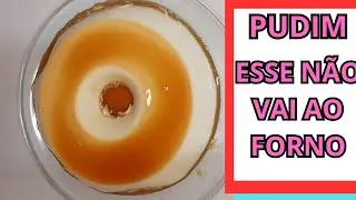COMO FAZER PUDIM DE GELADEIRA (NÃO VAI AO FORNO)