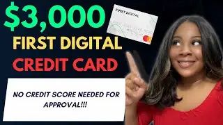 $3,000 First Digital Credit Card + NO CREDIT NEEDED TO BE APPROVED!