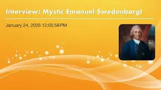 Interview: Mystic Emanuel Swedenborg!