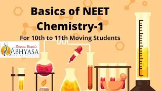 Basics of NEET Chemistry Part-1 (For 10th to 11th Moving Students)
