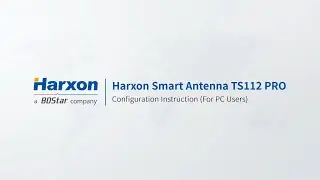 Configuration Instruction of Harxon Smart Antenna TS112 PRO (For PC Users)