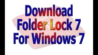 Download Folder Lock 7 For Windows Seven | Required Downloads For PC
