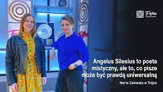 Marta Zalewska: Angelus Silesius to poeta mistyczny, ale to, co pisze może być prawdą uniwersalną