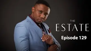 The Estate: Episode 129 | Season 1 | Full HD | #theestate #1080p
