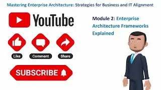 EA M02: Enterprise Architecture Frameworks Explained