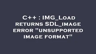 C++ : IMG_Load returns SDL_image error 