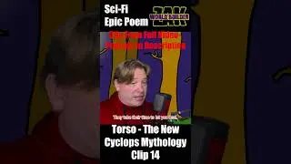 Clip 14 from The Sci-Fi Epic Poem - Torso - The New Cyclops Mythology - Rhyming Short Story