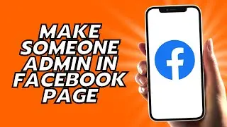 How To Make Someone Admin In Facebook Page