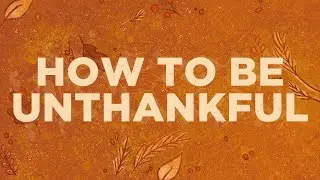 How To Be Unthankful | November 24, 2024 - Jay Griffin
