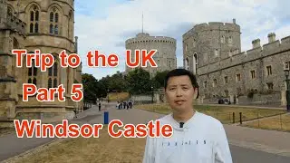 Trip to the UK - Part 5 Windsor Castle