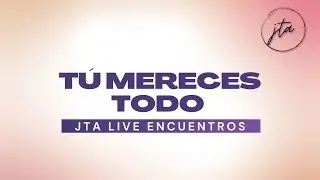 Tú mereces todo (You deserve it all - Bethel Music) - Versión JTA
