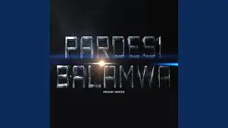 Pardesi Balamwa
