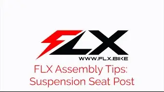 FLX Assembly Tips: Suspension Seat Post
