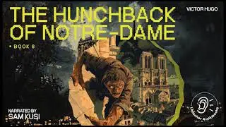 The Hunchback of Notre-Dame (Book 8) - Victor Hugo / Sam Kusi (Full Audiobook)
