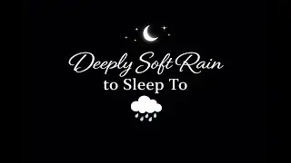 10 Hours DEEPLY SOFT Rain Sounds for Sleep | Calm Night Ambience