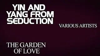 Yin and Yang from Seduction - Various Artists (Album: The Garden Of Love)