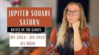 BATTLE OF THE GIANTS: Jupiter square Saturn. December 2024 - January 2025. All Signs.
