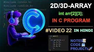 (#VIDEO 22) Multi-Dimensional Array|| C Language Complete Course in Hindi