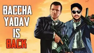 BCCHA YADAV IS HERE || GTA 5 ROLE PLAY INDIA