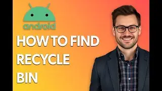 How To Find Recycle Bin On Android Phone [Latest 2025 Update]