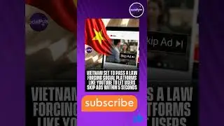 Vietnam vs Ads 😮 | Law May Force YouTube to Allow Skipping Ads in 5 Seconds