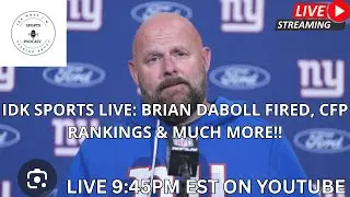 IDK SPORTS LIVE: BRIAN DABOLL FIRED, CFP RANKINGS & MUCH MORE