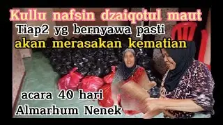 Kullu nafsin dzaiqotul maut~ tiap&sup2; yg bernyawa pasti akan merasakan kematian !! acara 40 hari