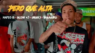 Mafeo 13 X Blow 47 X habacurd X Chucky LB - PERO QUE ALTA