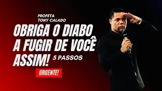 Obriga O Diabo A Fugir Assim, 5 Passos | Tony Calado devocional