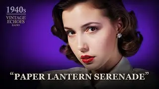 Paper Lantern Serenade | 1940s Harbor Waltz of Longing & Light (Vintage Echoes Radio)