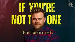 If You're Not The One - Daniel Bedingfield Cover