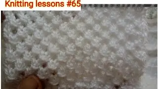 Single Colour || Knotted openwork Stitch || Knitting texture || Beautiful || Easy to make