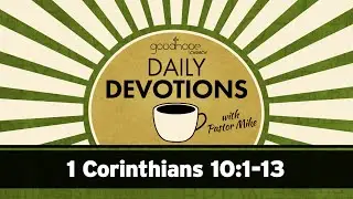 1 Corinthians 10:1-13 // Daily Devotions with Pastor Mike