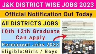 J&K All Districts Jobs 2023| J&K 10th 12th Pass Jobs 2023| Application Forms Apply Link|Jk Jobs 2023