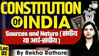 Constitution Of India | Sources And Nature | Indian Polity For All Judiciary Exam