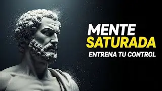 TU MENTE EST&Aacute; SATURADA: Entrena como un Estoico (Menos Ruido, M&aacute;s Control)
